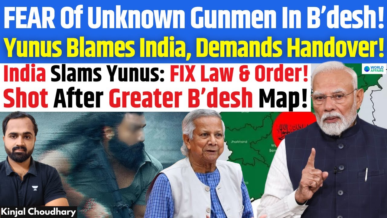 India Slams Yunus Over ‘Unknown Gunmen’ Claims | Osman Hadi Shooting & Greater B’desh Map! Kinjal