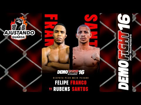 DEMO FIGHT 16 - FELIPE FRANCO VS RUBENS SANTOS (LUTA 1)