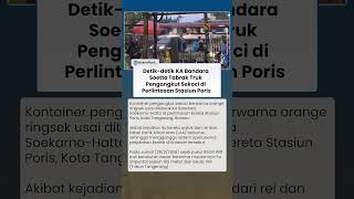 Detik-detik KA Bandara Soetta Tabrak Truk Pengangkut Sekoci di Perlintasan Stasiun Poris