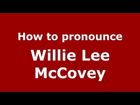 How to pronounce Willie Lee McCovey (American English/US)  - PronounceNames.com
