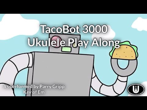 Tacobot 3000 Ukulele Play Along