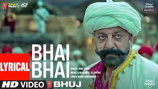Bhai Bhai Lyrical  Bhuj: The Pride Of India Sanjay