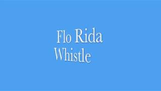 Whistle Flo Rida Lyrics...