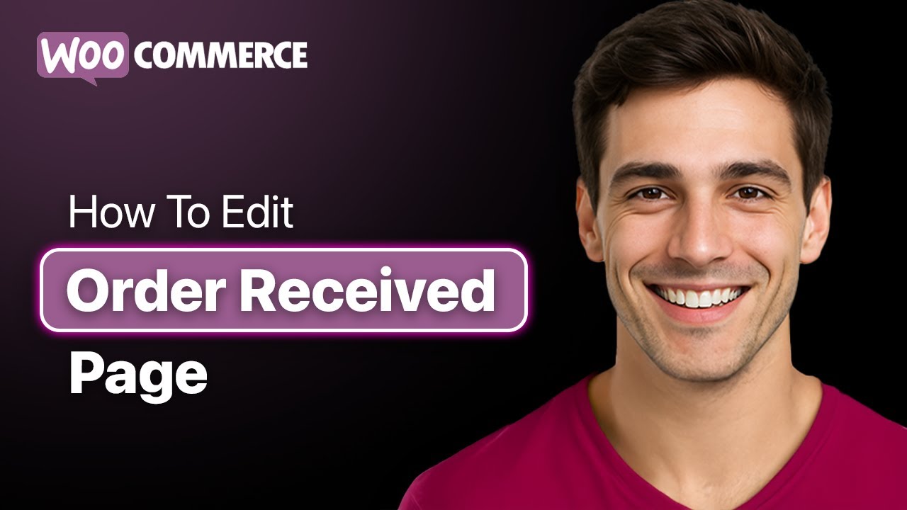 How To Edit Or Customize WooCommerce Order Received Page - Step By Step (2025 Guide)