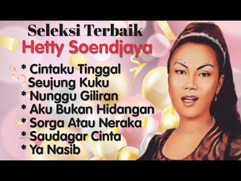 Hetty Soendjaya - Cintaku Tinggal Seujung Kuku - Nunggu Giliran - Aku Bukan Hidangan