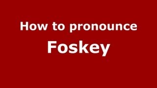 How to pronounce Foskey