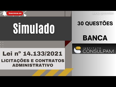 SIMULADO LEI 14.133/2021 - LEI DE LICITAÇÕES E CONTRATOS ADMINISTRATIVOS | BANCA CONSULPAM