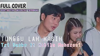 Download lagu TUNGGULAH KASIH - TRI SUAKA FT NABILA MAHARANI | LAGU COVER TERPOPULER TERBARU 2022 ZIDAN ft RIDWAN mp3