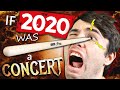 If 2020 Was A Concert