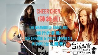 (PV/MV) Cheer Chen - The Meaning of Traveling (旅行的意義) - Sub Español & Lyrics (Snowfall in Taipe OST)