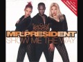 Mr President - Show Me The Way (HQ Audio ...