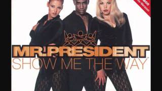 Mr President - Show Me The Way (HQ Audio)