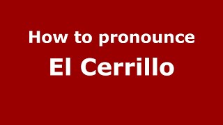 How to pronounce El Cerrillo