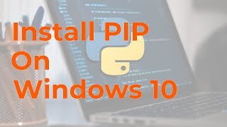 How to Install PIP on Windows 10