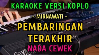 Download lagu PEMBARINGAN TERAKHIR KARAOKE NADA CEWEK ||  VERSI KOPLO ~ MIRNAWATI mp3