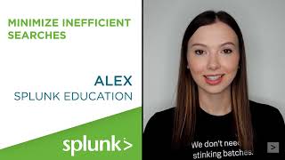 Minimize Inefficient Searches in Splunk