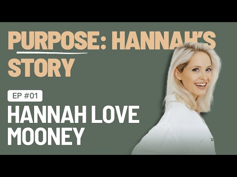 EP 1 - Purpose (Hannah's story)