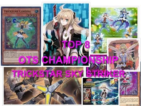 Yugioh!!!! Top 8 OTS Championship Trickstar Sky Striker