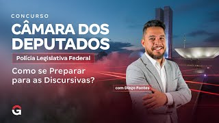 Concurso Câmara dos Deputados PLF: Como se Preparar para as Discursivas? | Diego Fontes