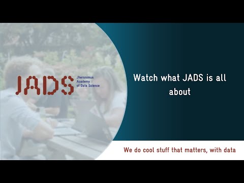 JADS: Jheronimus Academy of Data Science