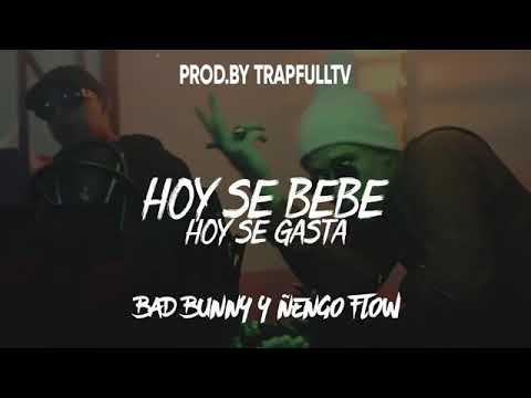 Hoy Se Bebe Hoy Se Gasta - Bad Bunny X Ñengo Flow