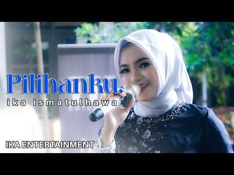 COVER BY IKA ISMATUL HAWA( PILIHANKU )LIVE IKA ENTERTAINMENT