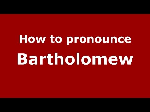 How to pronounce Bartholomew
