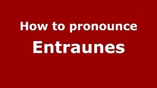 How to pronounce Entraunes