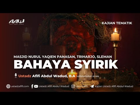 BAHAYA SYIRIK | Ustadz Afifi Abdul Wadud, B.A. حفظه الله تعالى