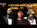 3 Step Afro House Tutorial (Thakzin, Morda, Oscar Mbo,)+FLP ZIP 3 STEP AFRO HOUSE TUTORIAL
