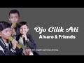 Ojo Cilik Ati – Alvaro, Akbar ft. Putra (Lirik Lagu)