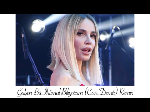Gülşen - Bir İhtimal Biliyorum (Can Demir Remix)
