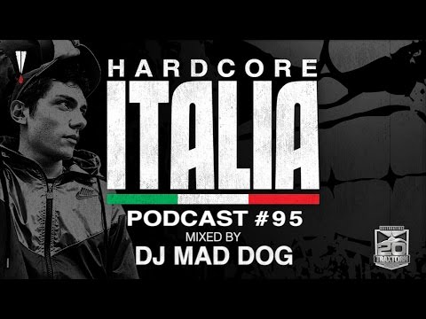 Hardcore Italia - Podcast #95 - Mixed by DJ Mad Dog