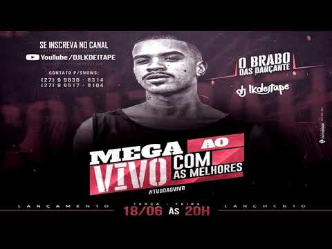 MEGA AO VIVO DJ LK DE ITAPE COM AS MELHORES (( SÓ DANÇANTE ))