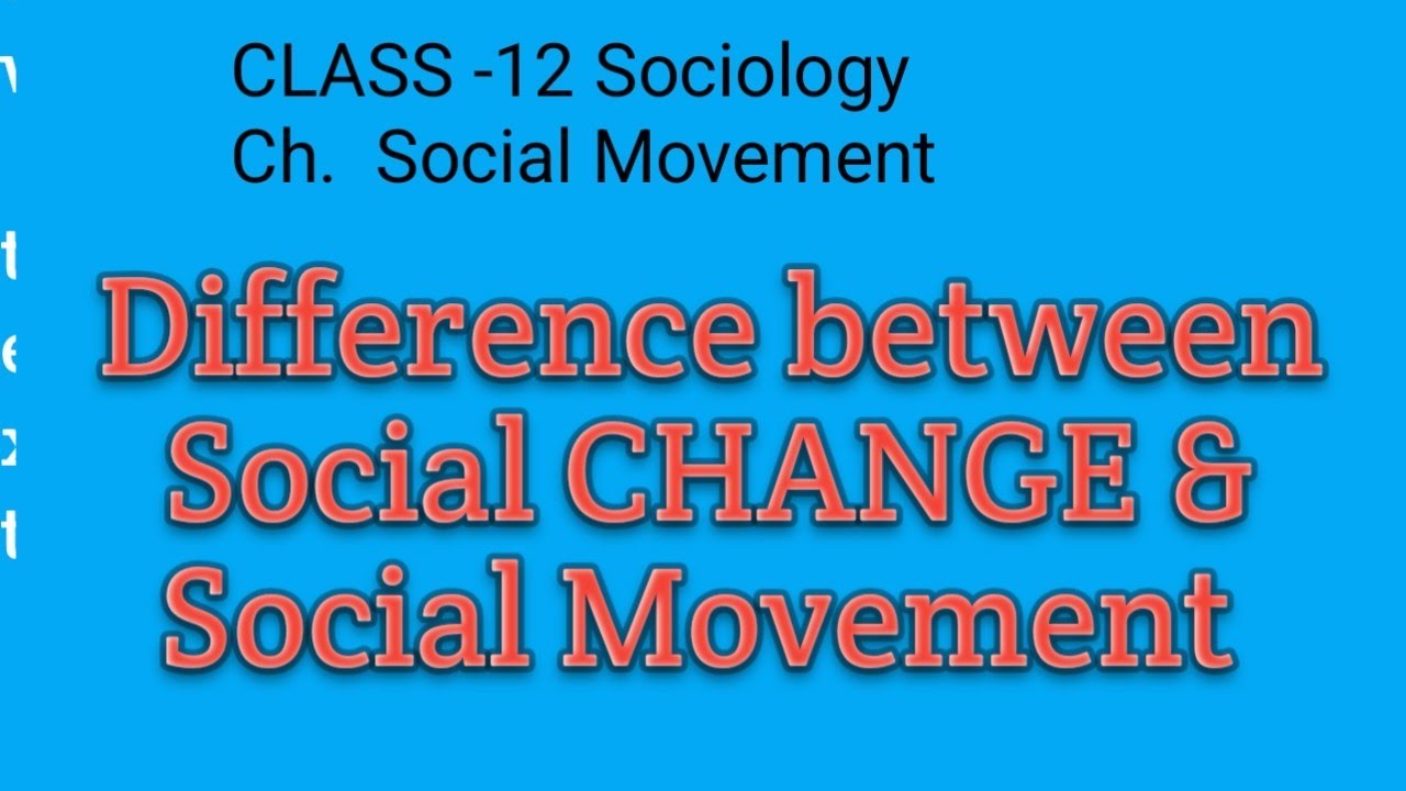 Difference between Social Change and Social Movement Class 12 SOCIOLOGY Ch. 8 Social Movement