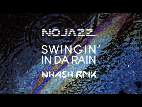NOJAZZ | SWINGIN' IN DA RAIN | N'HASH RMX