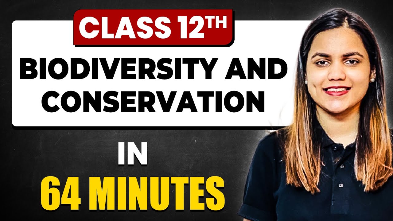 BIODIVERSITY AND CONSERVATION in 64 Minutes | Biology Chapter 15 | Full Chapter Revision Class 12th