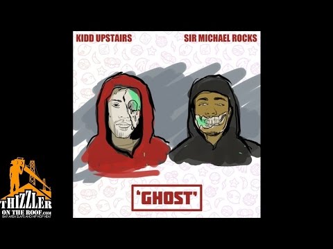 Kidd Upstairs ft. Sir Michael Rocks - Ghost [Thizzler.com]