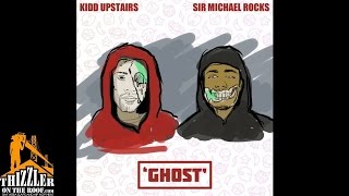 Kidd Upstairs ft. Sir Michael Rocks - Ghost [Thizzler.com]