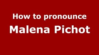 How to pronounce Malena Pichot