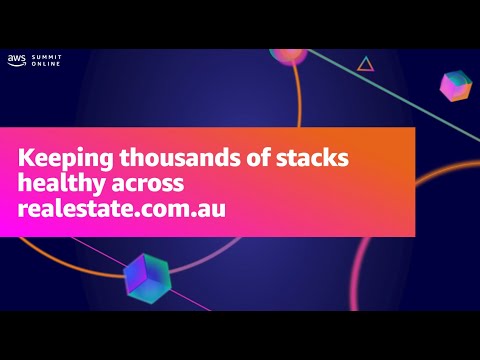 AWS Summit ANZ 2021 - Keeping thousands of stacks healthy across realestate.com.au