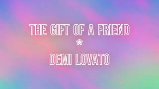 Gift Of A Friend - Demi Lovato - Lyrics