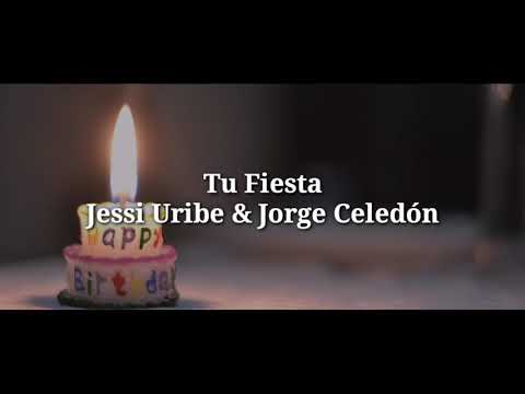 Tu Fiesta (Letra) - Jessi Uribe & Jorge 🎂