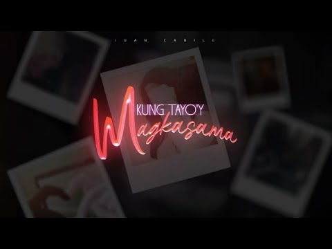 Juan Caoile - Kung Tayo'y Magkasama (Official Lyric Visualizer)