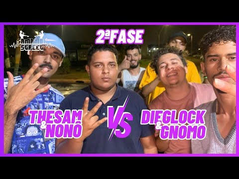 🔥THE SAM & NONÔ Vs. DYEGLOCK & GNOMOI🔥 I2º FASE I SAMAMBA STREET