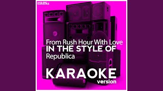 From Rush Hour with Love (In the Style of Republica) (Karaoke Version)
