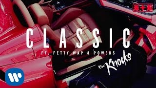 The Knocks - Classic feat. Fetty Wap &amp; Powers [Official Audio]
