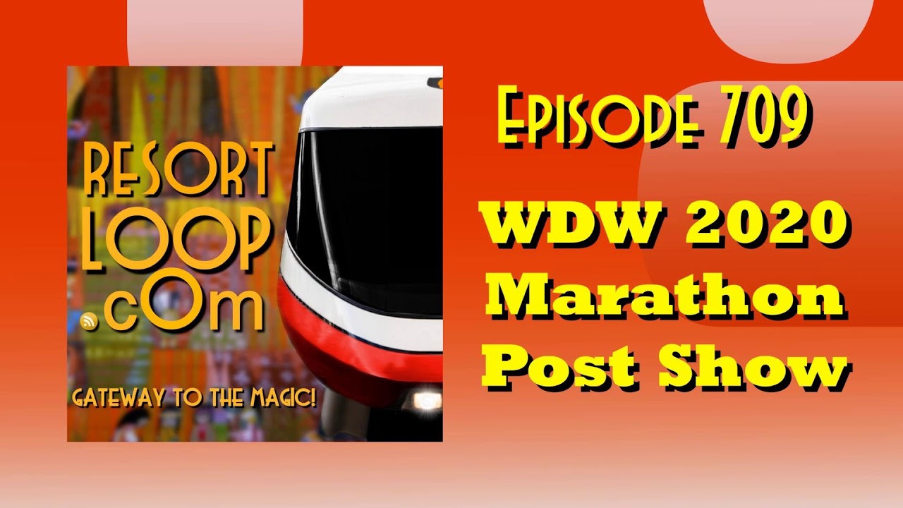 WDW 2020 Marathon Post Show [Ep. 709]