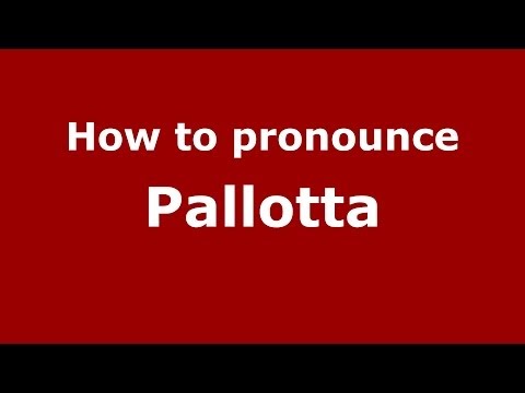 How to pronounce Pallotta (Italian/Italy) - PronounceNames.com