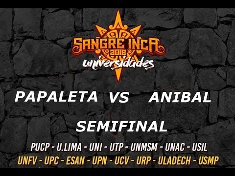 PAPALETA VS ANIBAL//SEMIFINAL//SANGRE INCA UNIVERSIDADES